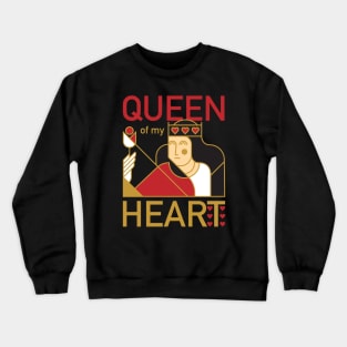 Queen Of My Heart Crewneck Sweatshirt